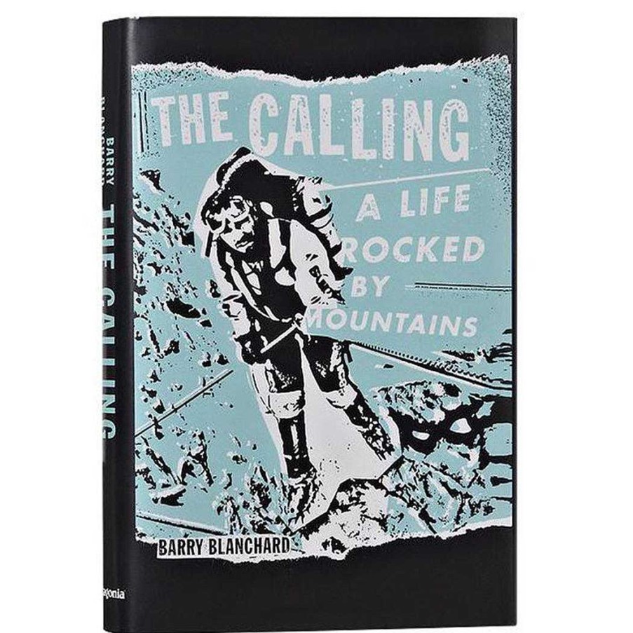 Gang Patagonia | The Calling: A Life Rocked By Mountains Von Barry Blanchard